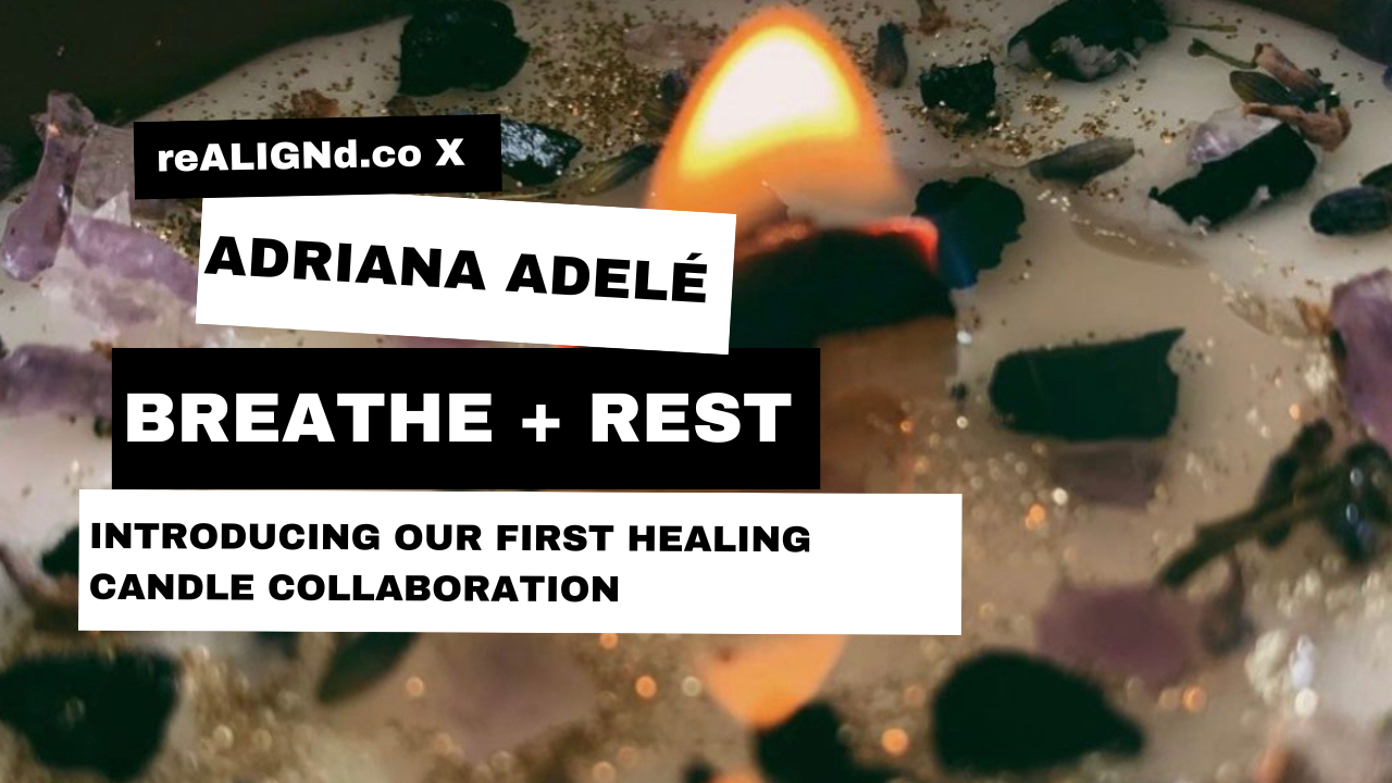 reALIGNd.co x Adriana Adelé Breathe + Rest Candle Collaboration