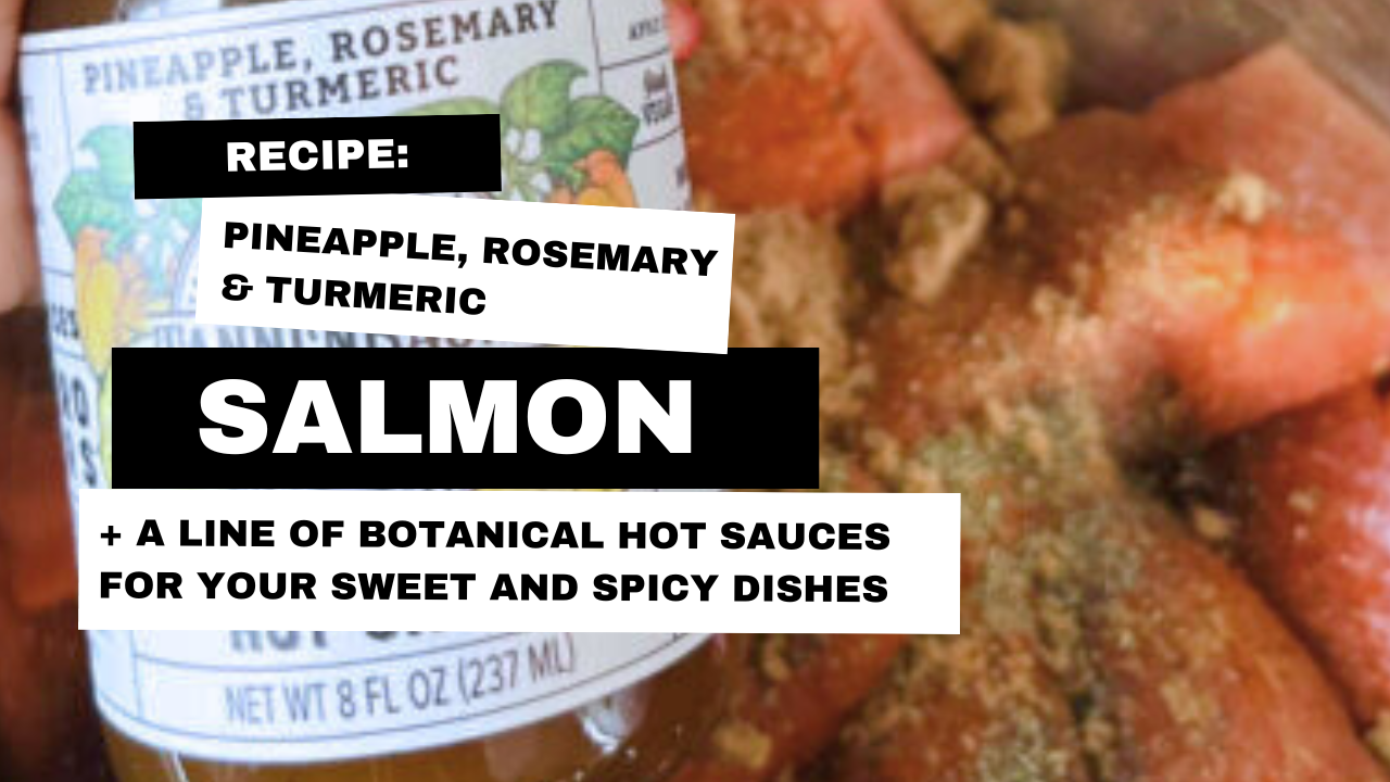 Recipe: Pineapple, Rosemary, and Turmeric Salmon Made With Botanical Hot Sauce